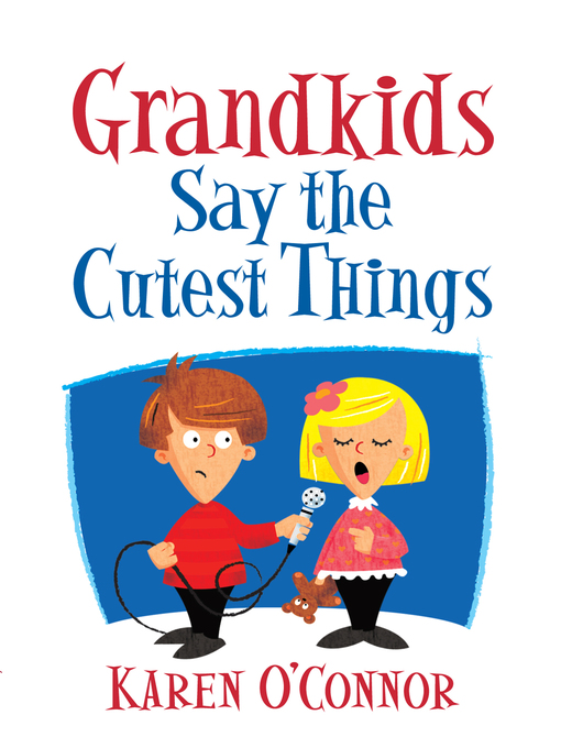 Title details for Grandkids Say the Cutest Things by Karen O'Connor - Available